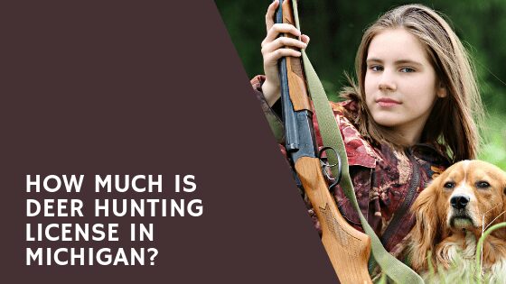 How much is Deer Hunting License in Michigan - 2024 Guide